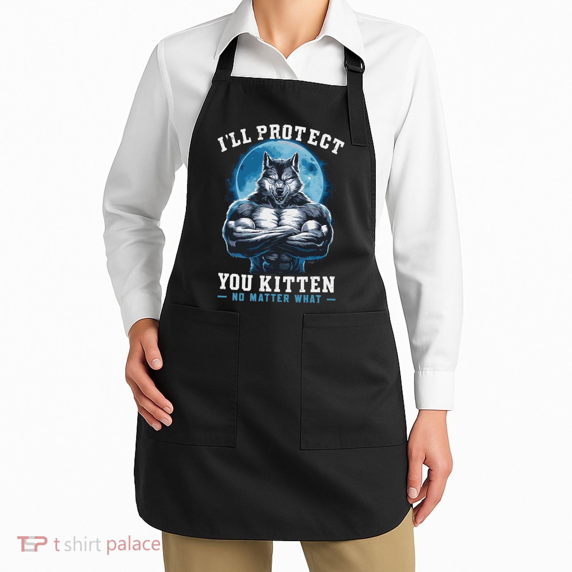 Literally Me Wolf Alpha Male Alpha Wolf I'll Protect You Kitten No Matter What  Apron