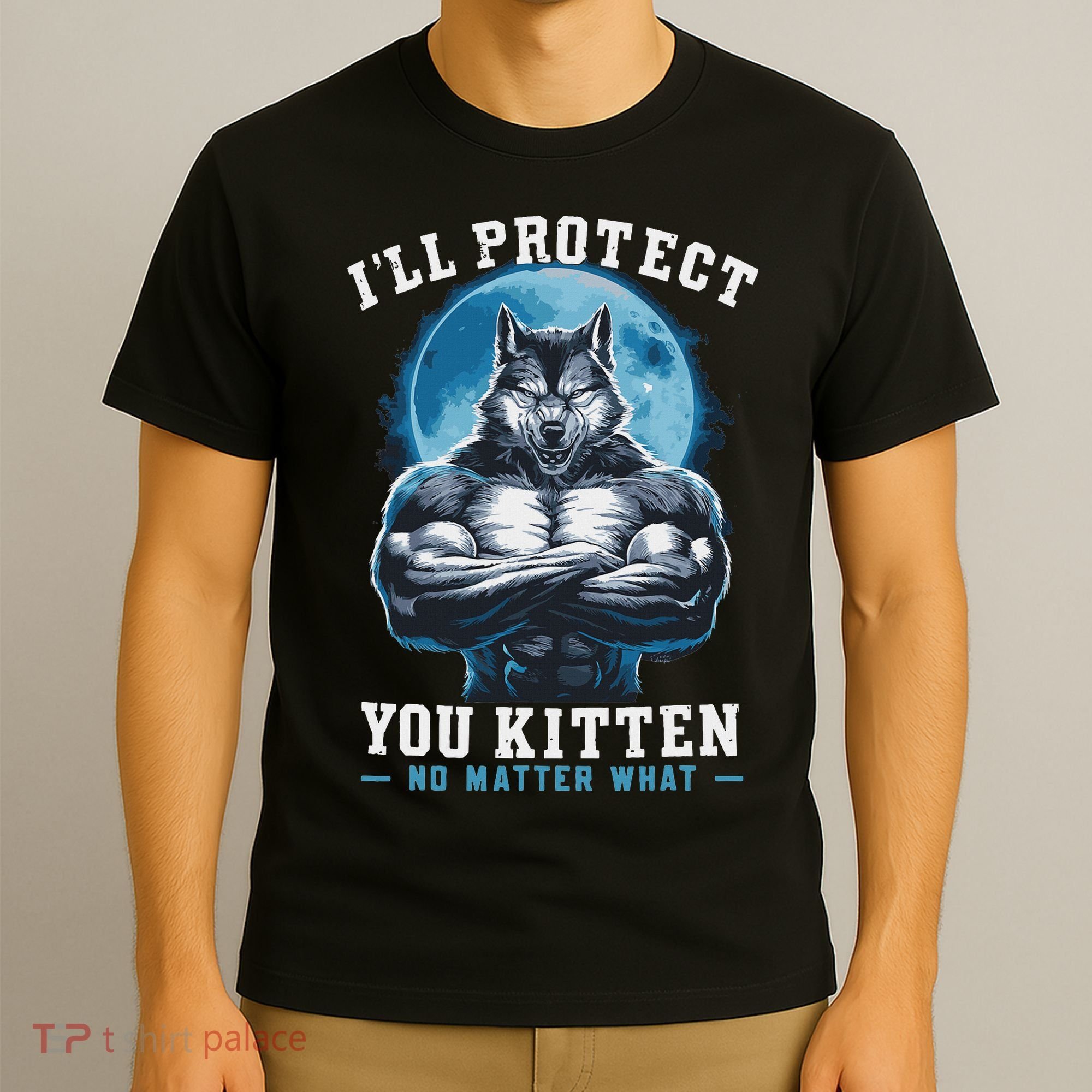 Literally Me Wolf Alpha Male Alpha Wolf I'll Protect You Kitten No Matter What  T-Shirt