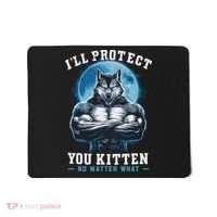 Literally Me Wolf Alpha Male Alpha Wolf I'll Protect You Kitten No Matter What  Mousepad thumb 0
