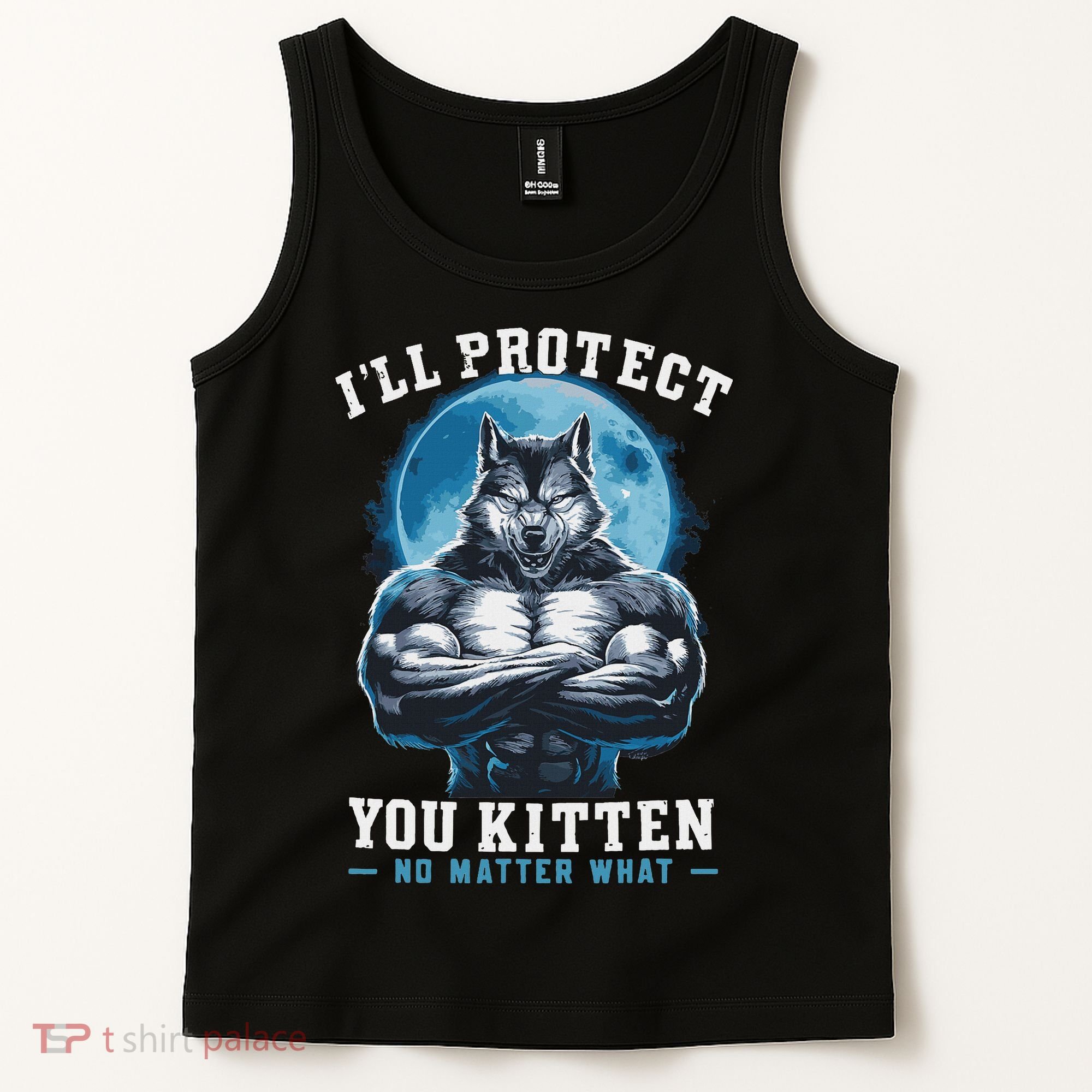 Literally Me Wolf Alpha Male Alpha Wolf I'll Protect You Kitten No Matter What  Tank Top