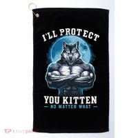 Literally Me Wolf Alpha Male Alpha Wolf I'll Protect You Kitten No Matter What  Golf Towel thumb 0