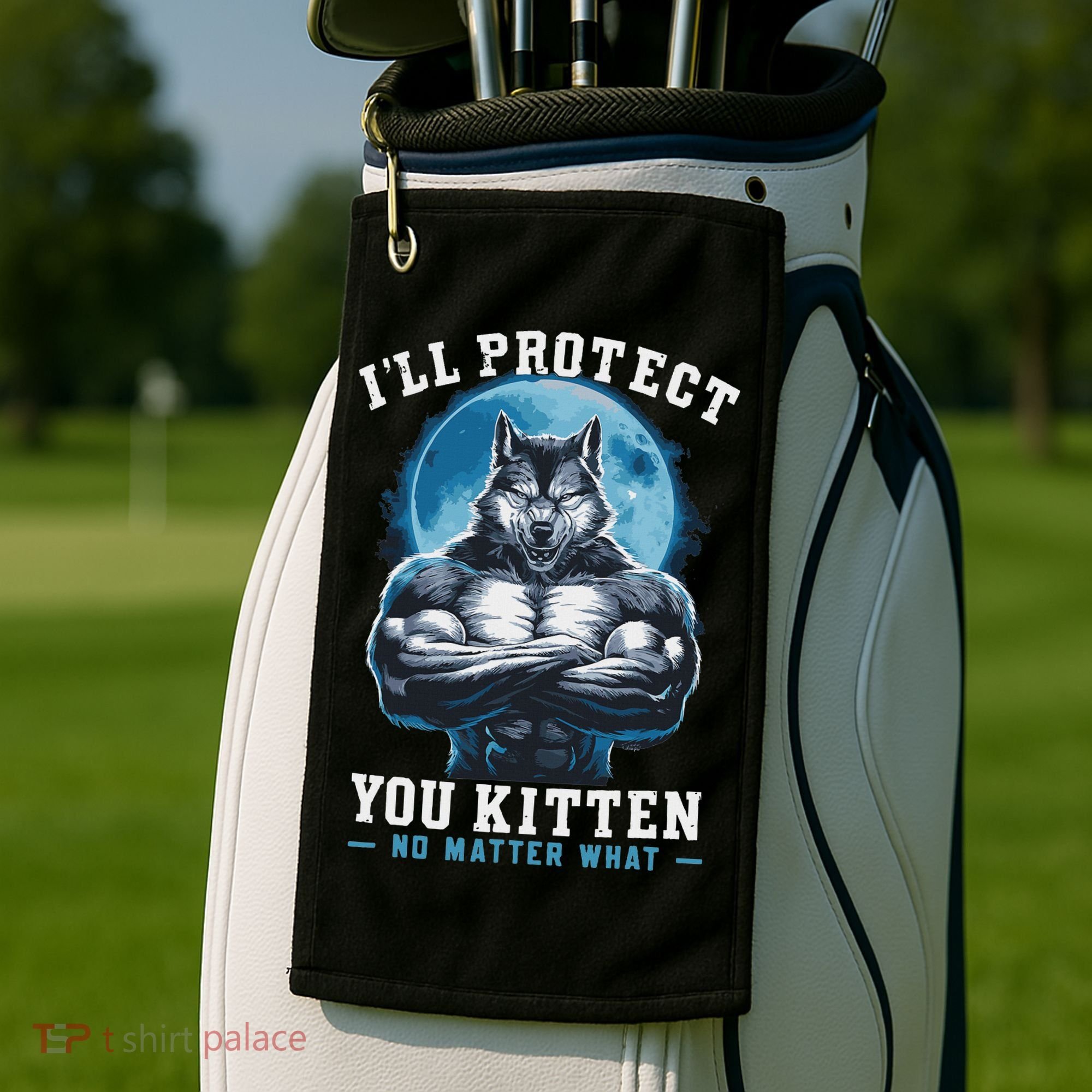 Literally Me Wolf Alpha Male Alpha Wolf I'll Protect You Kitten No Matter What  Golf Towel