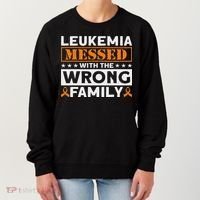 Leukemia Messed With The Wrong Family Leukemia Awareness Women's Sweatshirt thumb 0