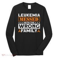 Leukemia Messed With The Wrong Family Leukemia Awareness Long Sleeve Shirt thumb 0