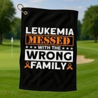 Leukemia Messed With The Wrong Family Leukemia Awareness Golf Towel thumb 1