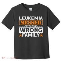 Leukemia Messed With The Wrong Family Leukemia Awareness Toddler T-Shirt thumb 0