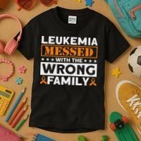 Leukemia Messed With The Wrong Family Leukemia Awareness Kids T-Shirt thumb 3