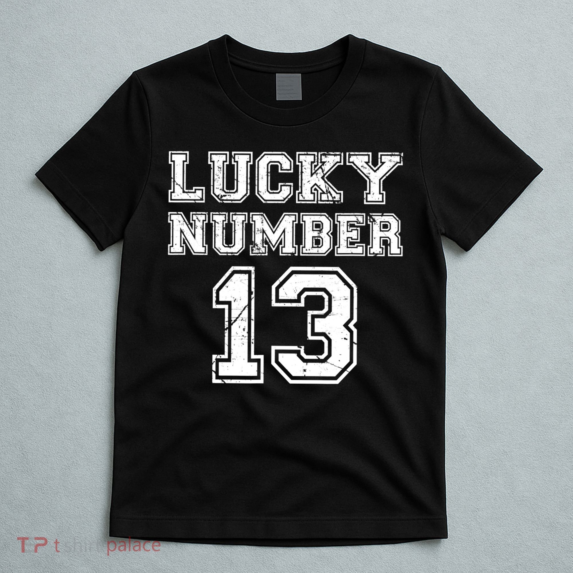 Lucky Number 13 TShirt T-Shirt