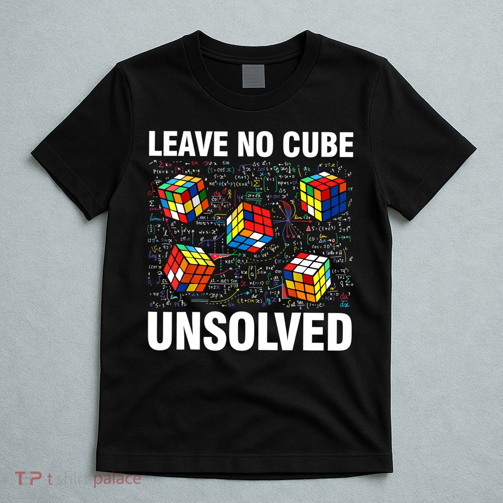 Leave No Cube Unsolved Funny Speed Cubing Math T-Shirt