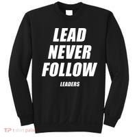 Lead Never Follow Leaders Popular Trending Quote Sweatshirt thumb 0
