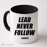 Lead Never Follow Leaders Popular Trending Quote Coffee Mug thumb 0