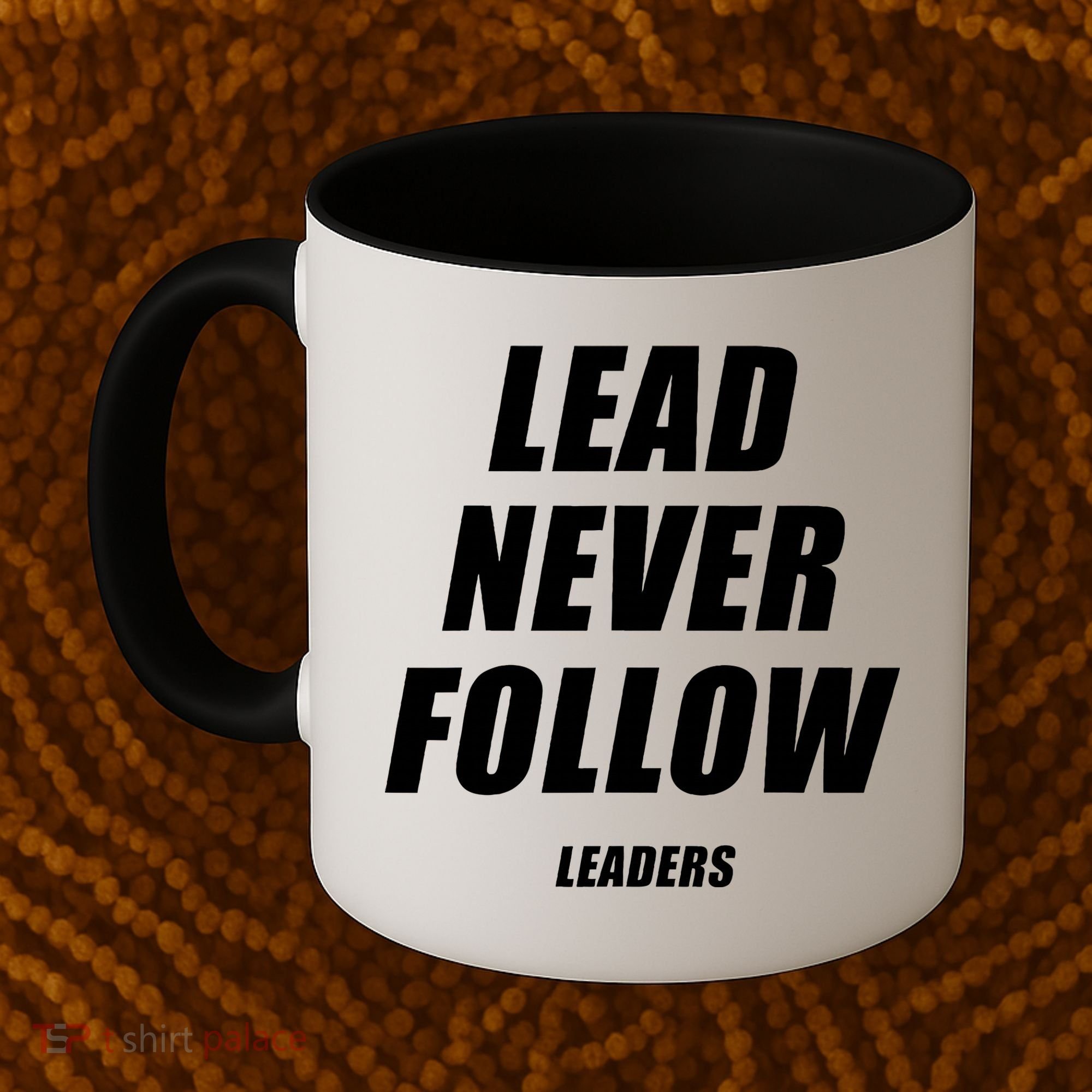 Lead Never Follow Leaders Popular Trending Quote Coffee Mug