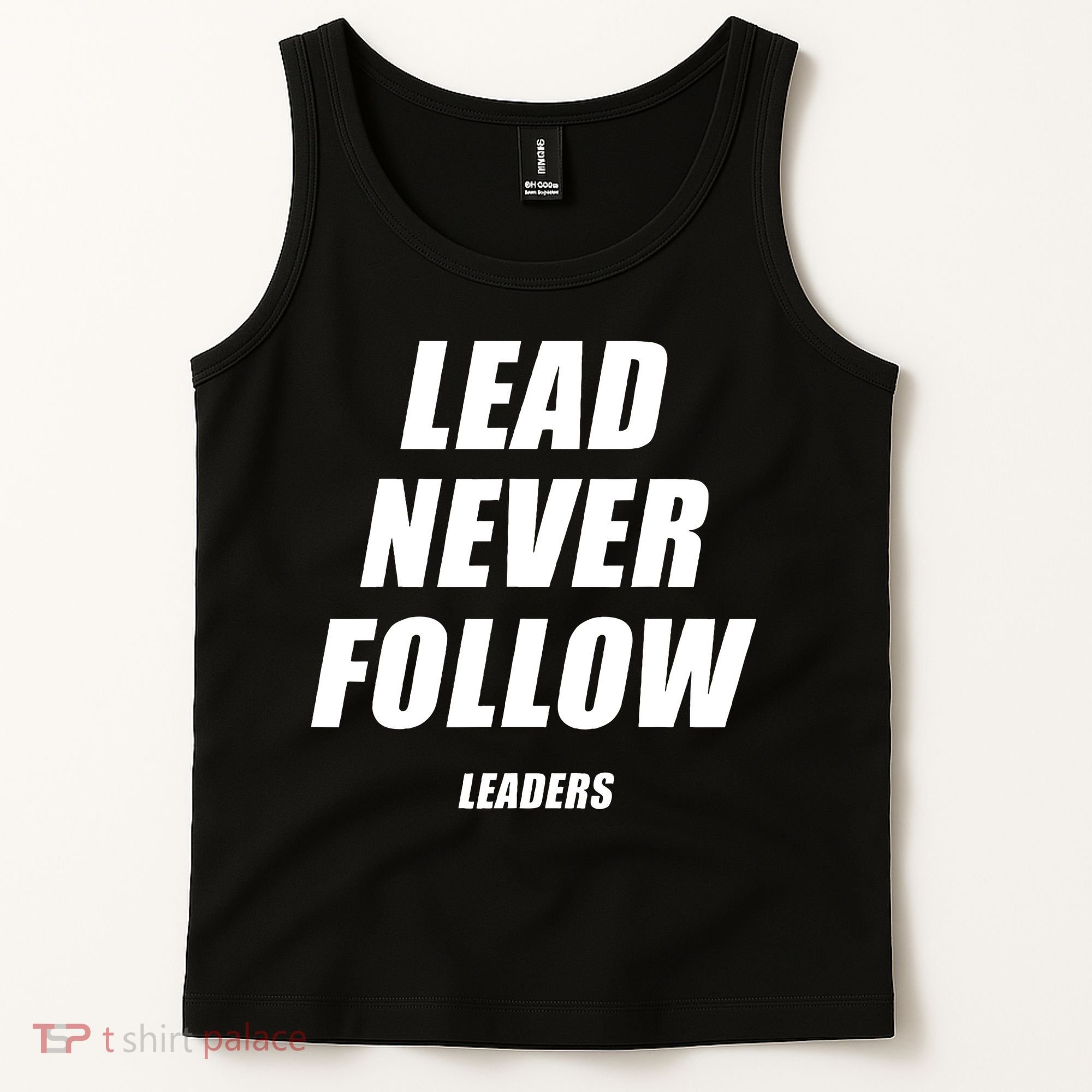 Lead Never Follow Leaders Popular Trending Quote Tank Top
