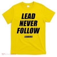 Lead Never Follow Leaders Popular Trending Quote T-Shirt thumb 0