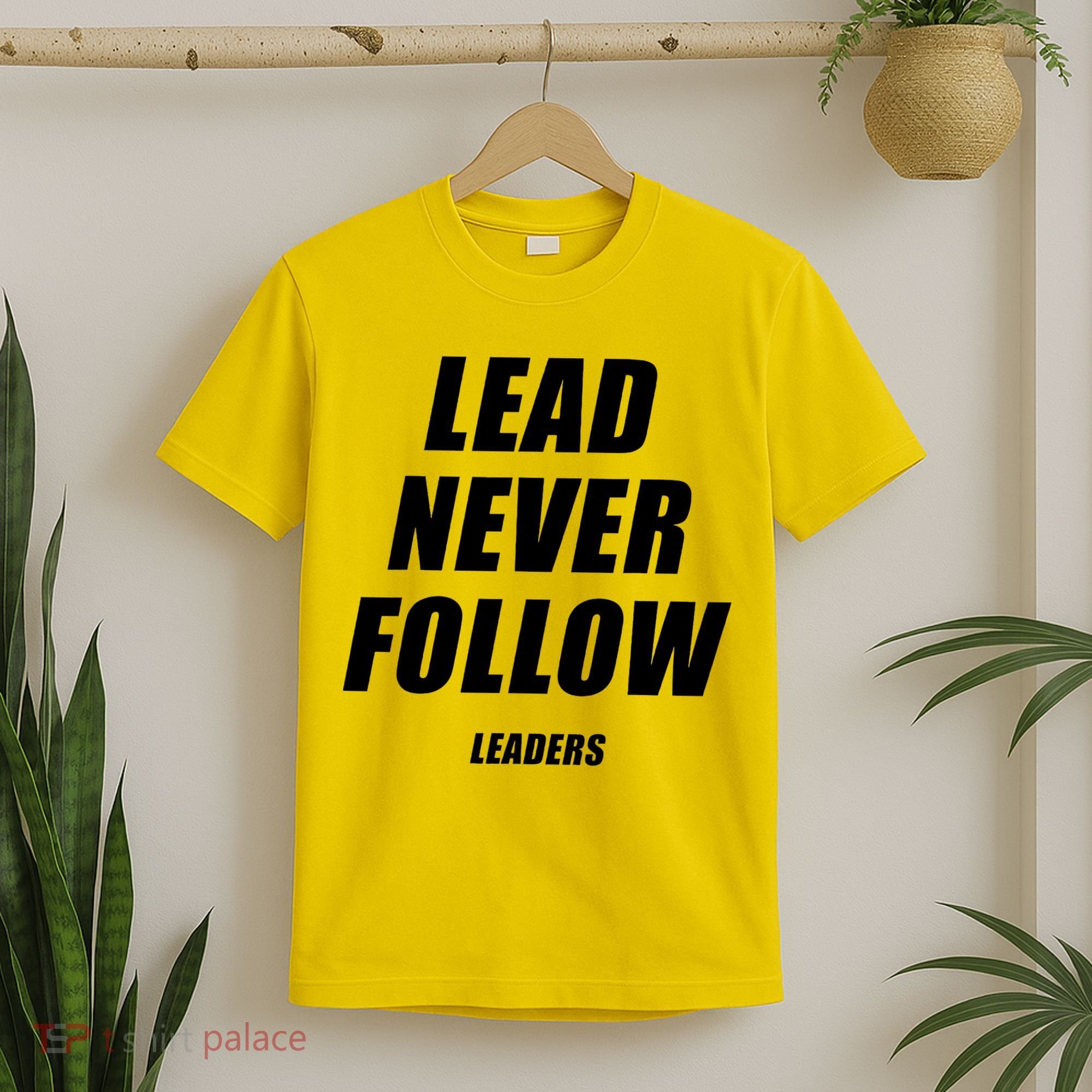 Lead Never Follow Leaders Popular Trending Quote T-Shirt