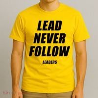 Lead Never Follow Leaders Popular Trending Quote T-Shirt thumb 3
