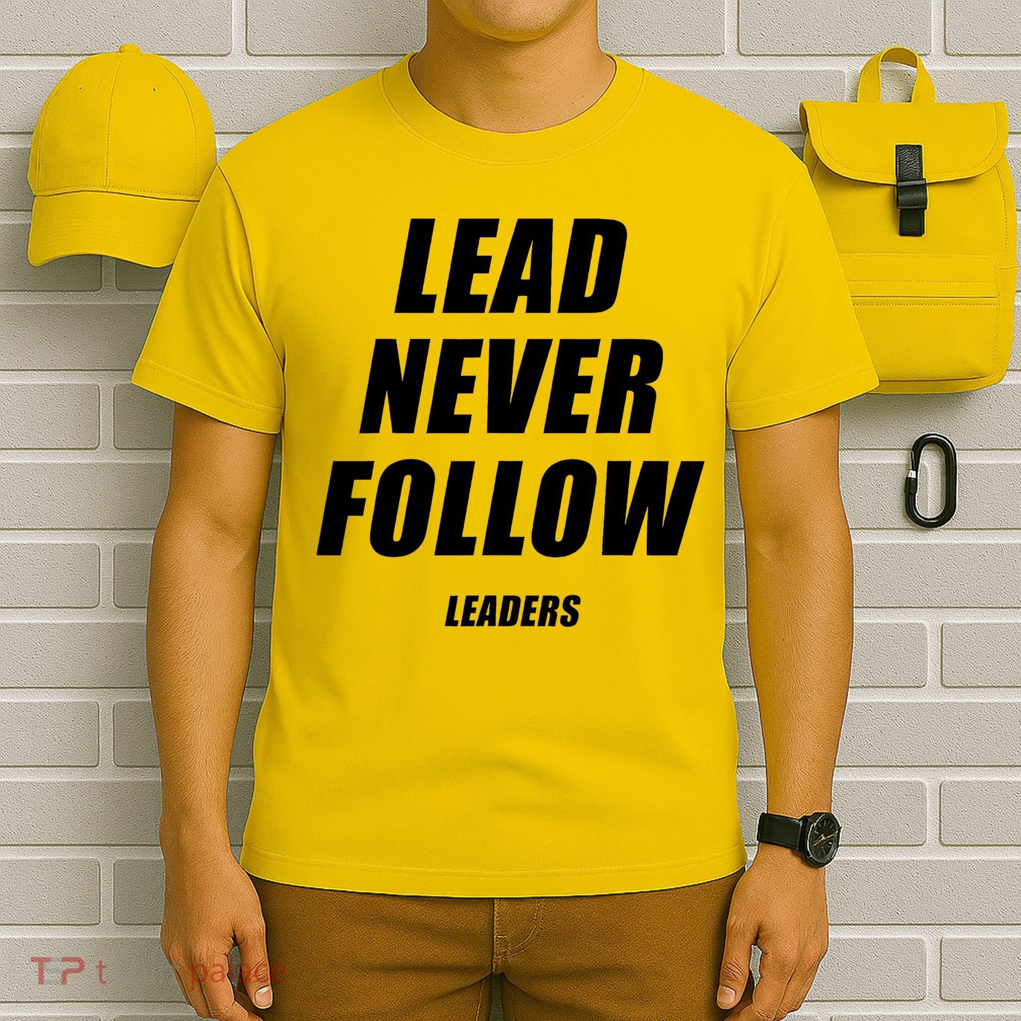 Lead Never Follow Leaders Popular Trending Quote T-Shirt
