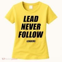 Lead Never Follow Leaders Popular Trending Quote Women's T-Shirt thumb 0