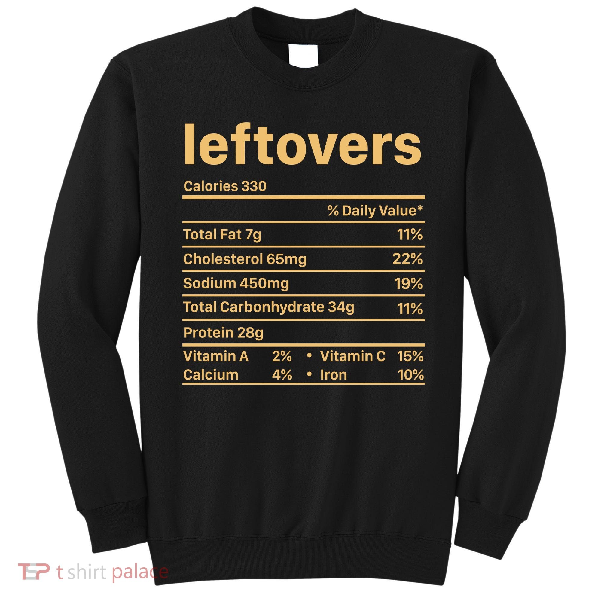 Leftovers Nutrition Facts Funny Thanksgiving Christmas Food Sweatshirt