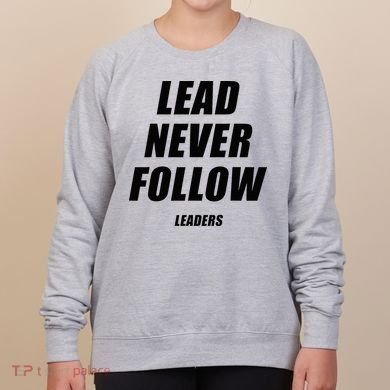 Lead Never Follow Leaders 1354 Women's Sweatshirt