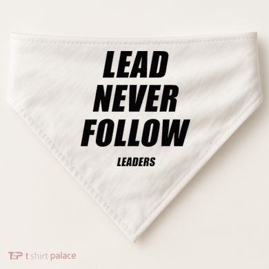 Lead Never Follow Leaders 1354 USA-Made Doggie Bandana