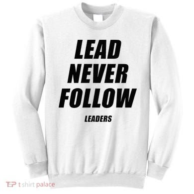 Lead Never Follow Leaders 1354 Sweatshirt