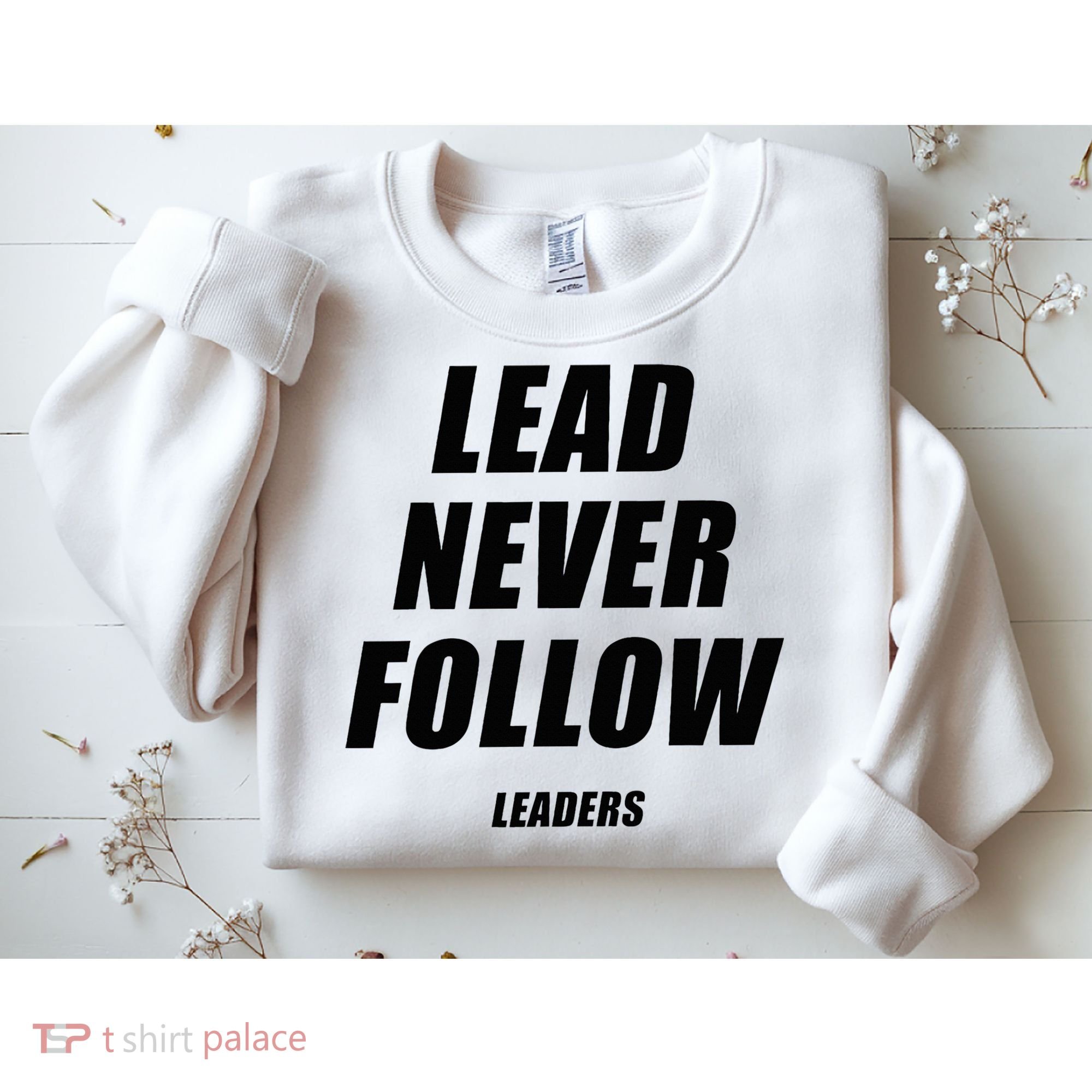 Lead Never Follow Leaders 1354 Sweatshirt