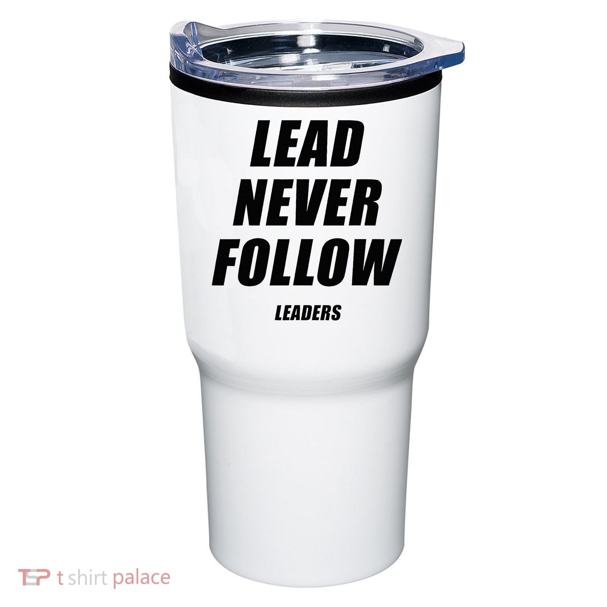 Lead Never Follow Leaders 1354 Tumbler
