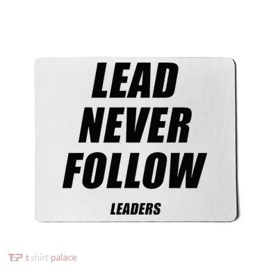 Lead Never Follow Leaders 1354 Mousepad