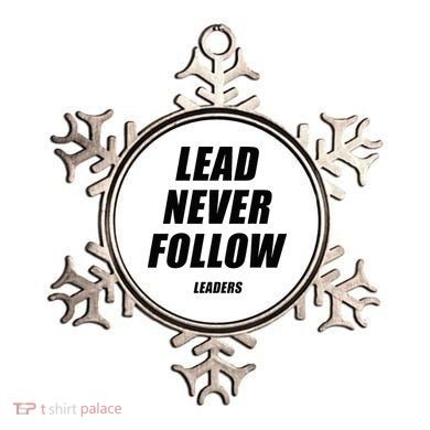 Lead Never Follow Leaders 1354 Ornament