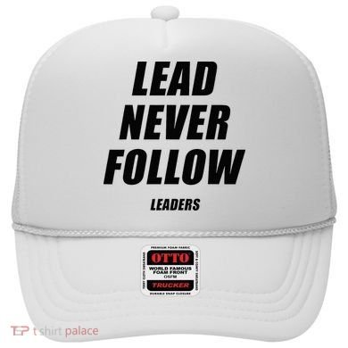 Lead Never Follow Leaders 1354 Hat