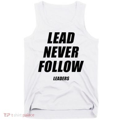 Lead Never Follow Leaders 1354 Tank Top