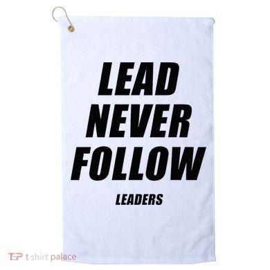 Lead Never Follow Leaders 1354 Golf Towel
