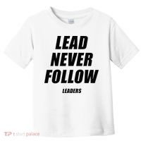 Lead Never Follow Leaders 1354 Toddler T-Shirt thumb 0