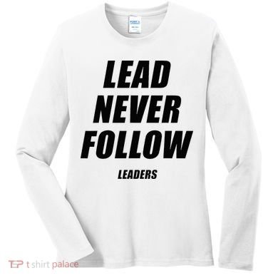Lead Never Follow Leaders 1354 Women's Long Sleeve Shirt