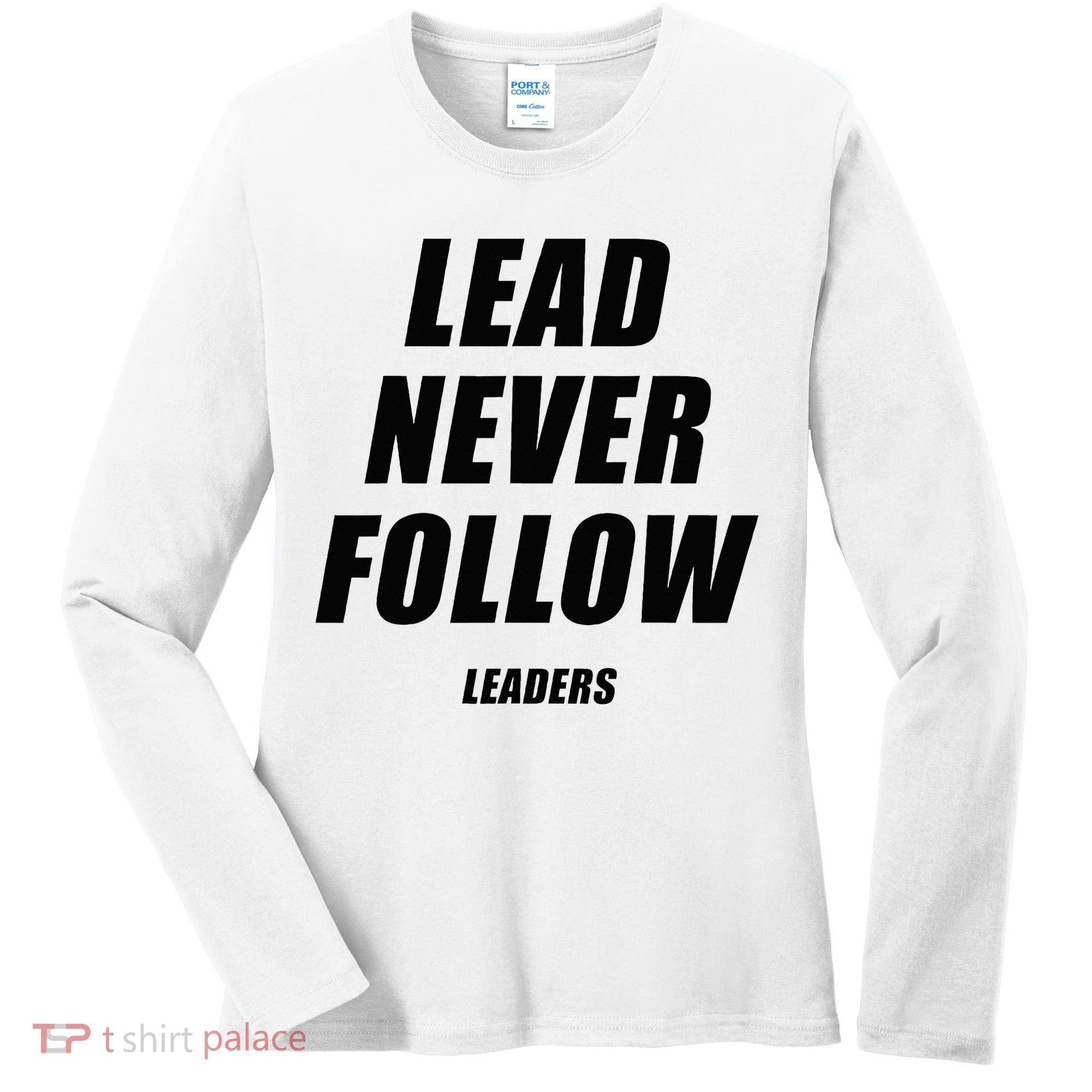 Lead Never Follow Leaders 1354 Women's Long Sleeve Shirt