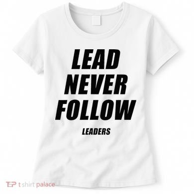 Lead Never Follow Leaders 1354 Women's T-Shirt