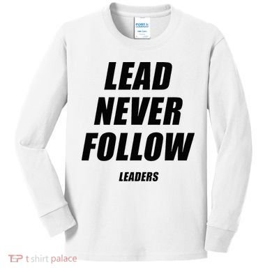 Lead Never Follow Leaders 1354 Kids Long Sleeve Shirt