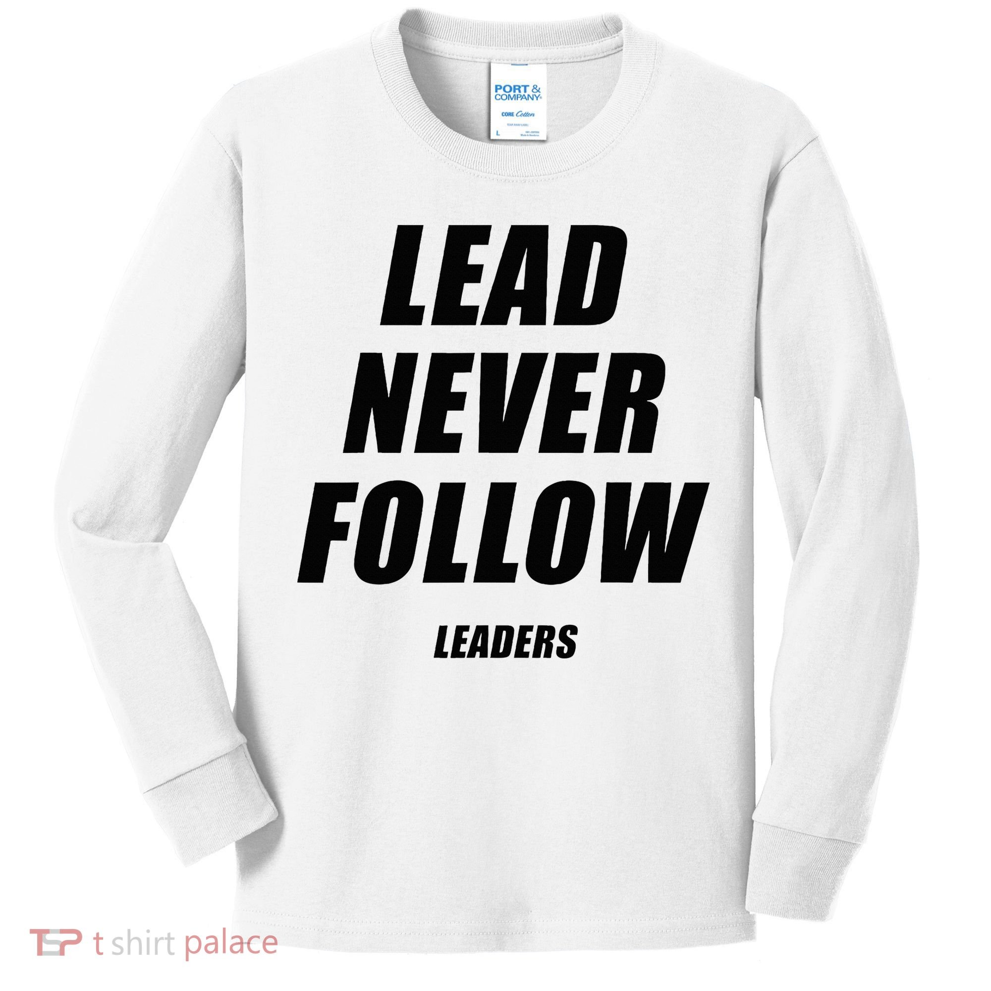 Lead Never Follow Leaders 1354 Kids Long Sleeve Shirt