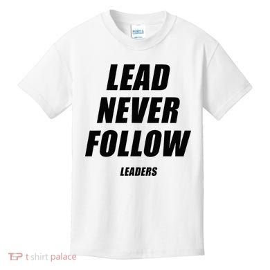 Lead Never Follow Leaders 1354 Kids T-Shirt