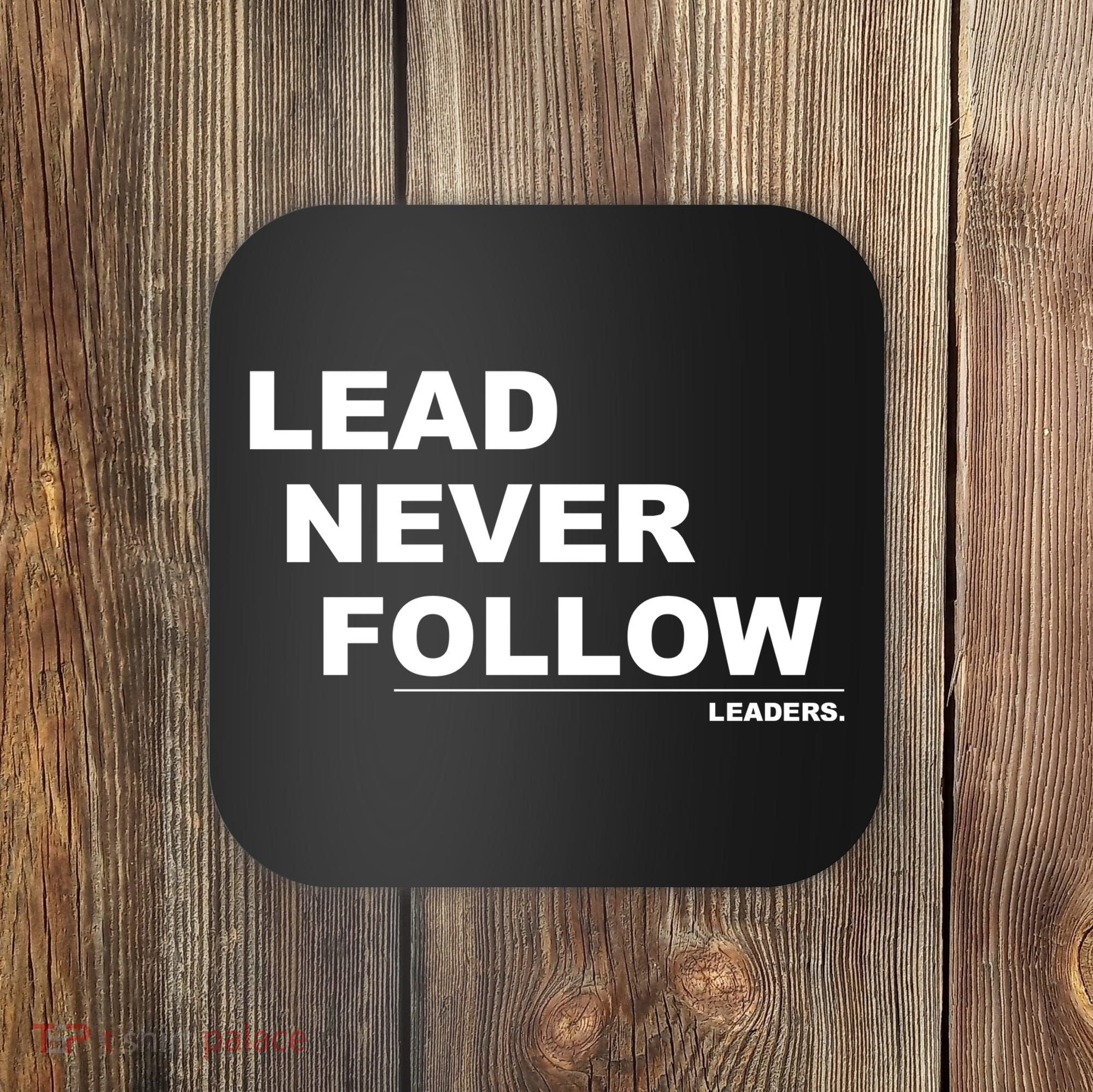 Lead Never Follow Coaster