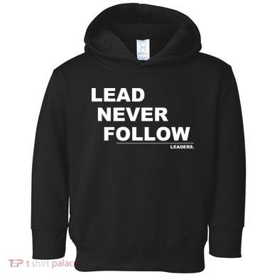 Lead Never Follow Toddler Hoodie