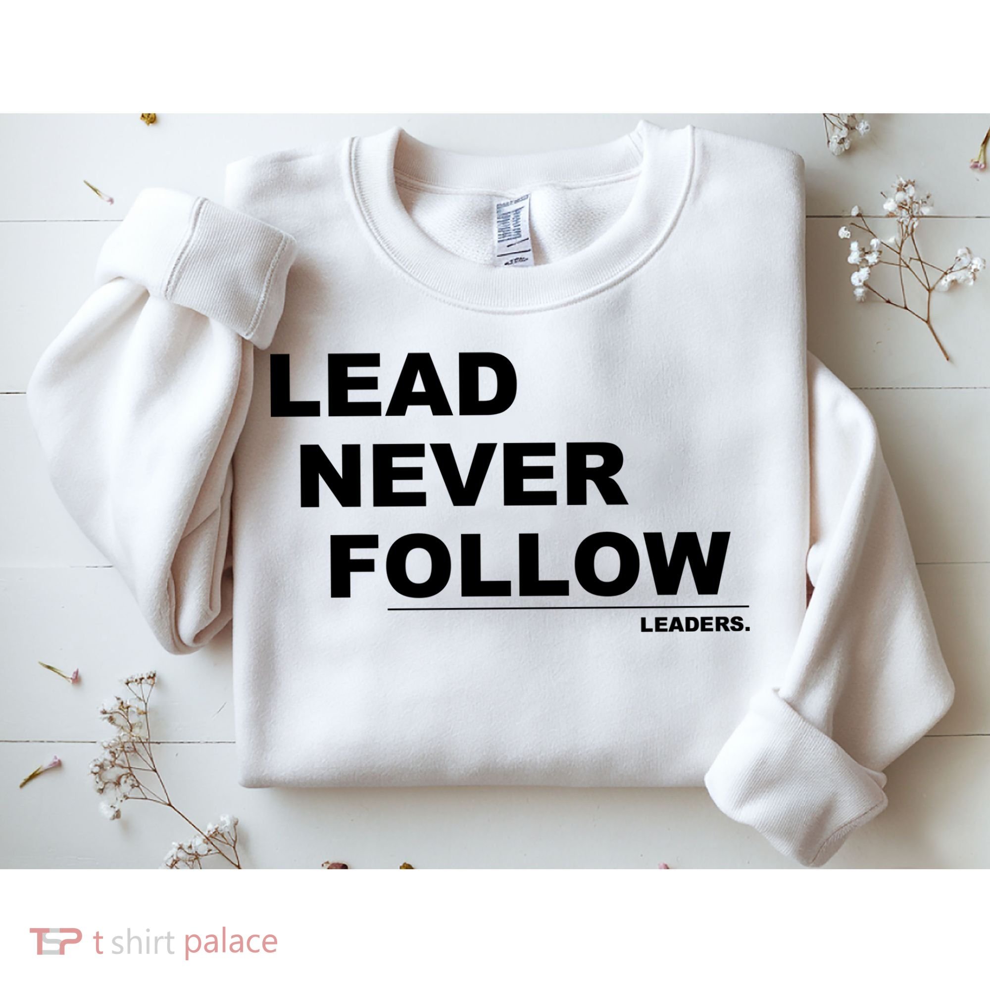Lead Never Follow Sweatshirt