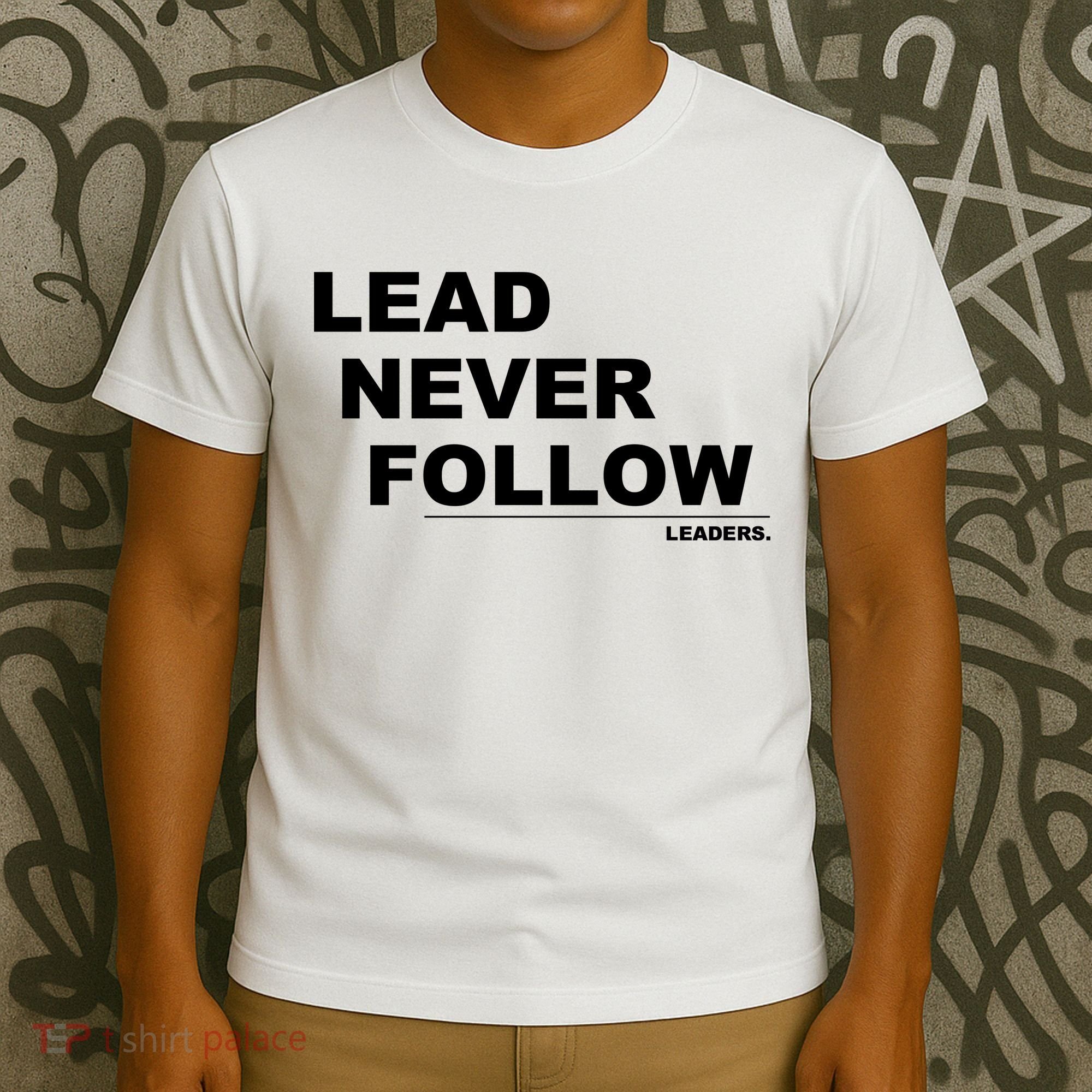 Lead Never Follow T-Shirt