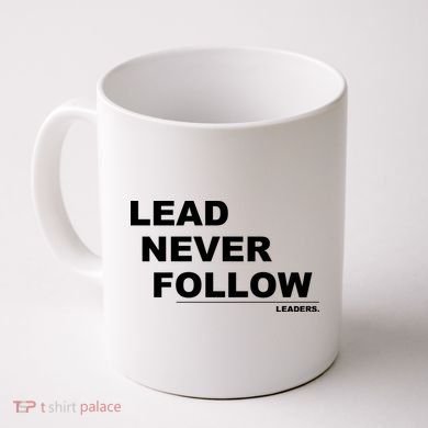 Lead Never Follow Coffee Mug
