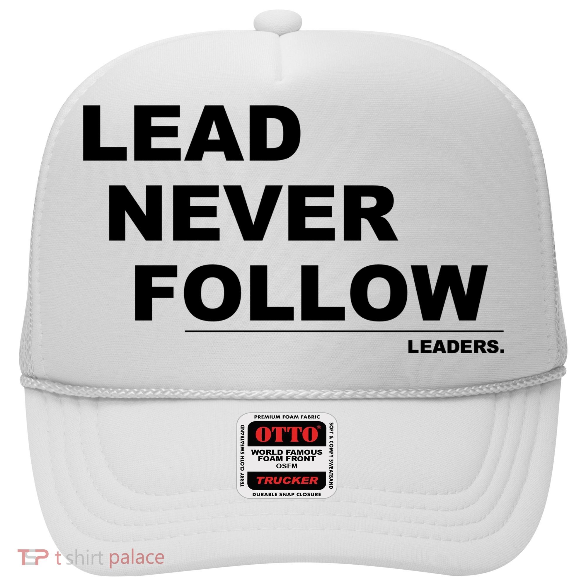 Lead Never Follow Hat
