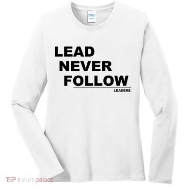 Lead Never Follow Women's Long Sleeve Shirt