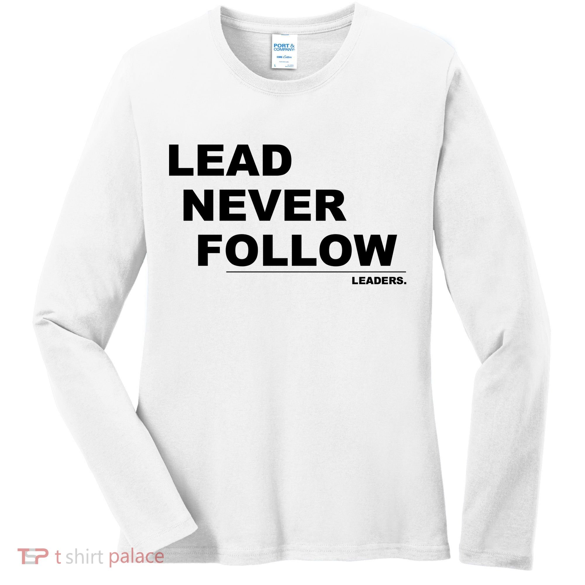 Lead Never Follow Women's Long Sleeve Shirt