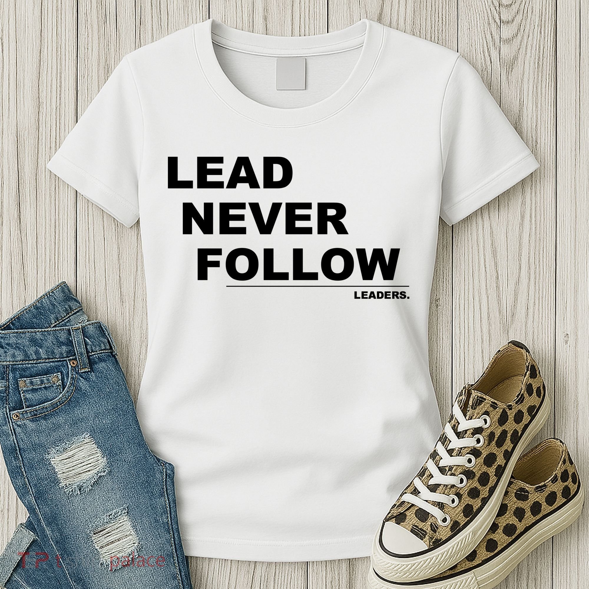 Lead Never Follow Women's T-Shirt