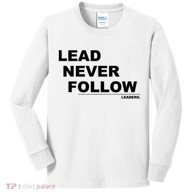 Lead Never Follow Kids Long Sleeve Shirt